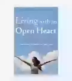 Living With An Open Heart  